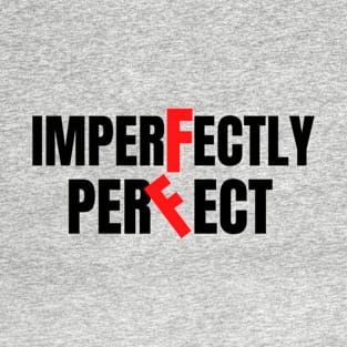 imperfectly perfect T-Shirt